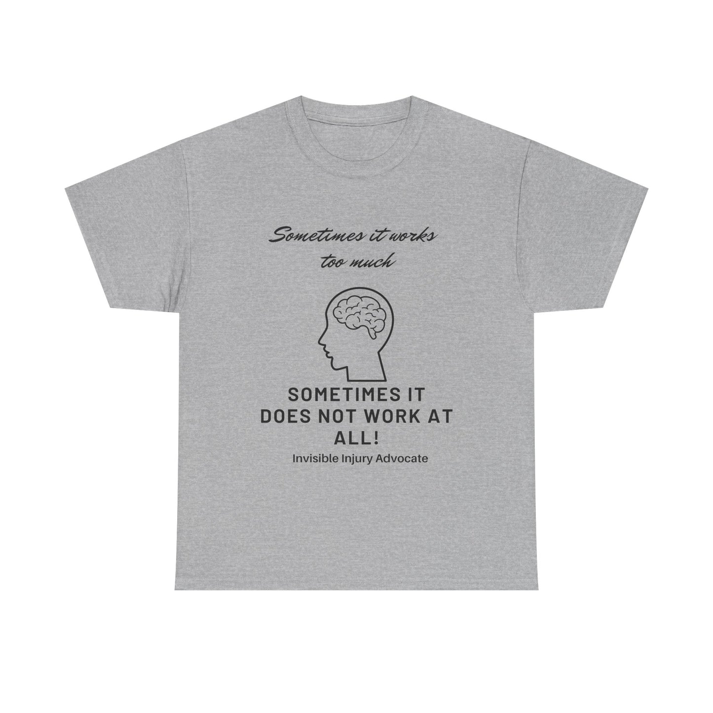 Sometimes It Works TOO Much Comfort Unisex Tee