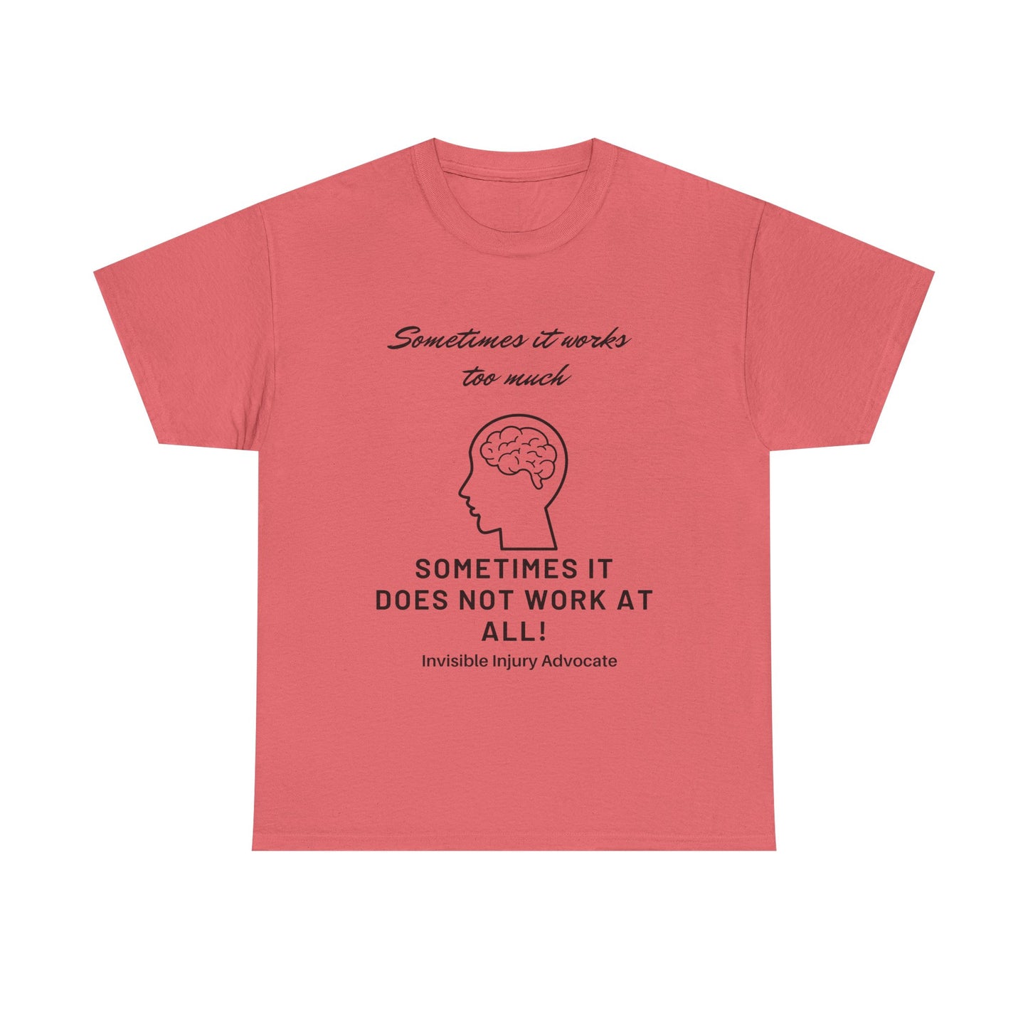 Sometimes It Works TOO Much Comfort Unisex Tee