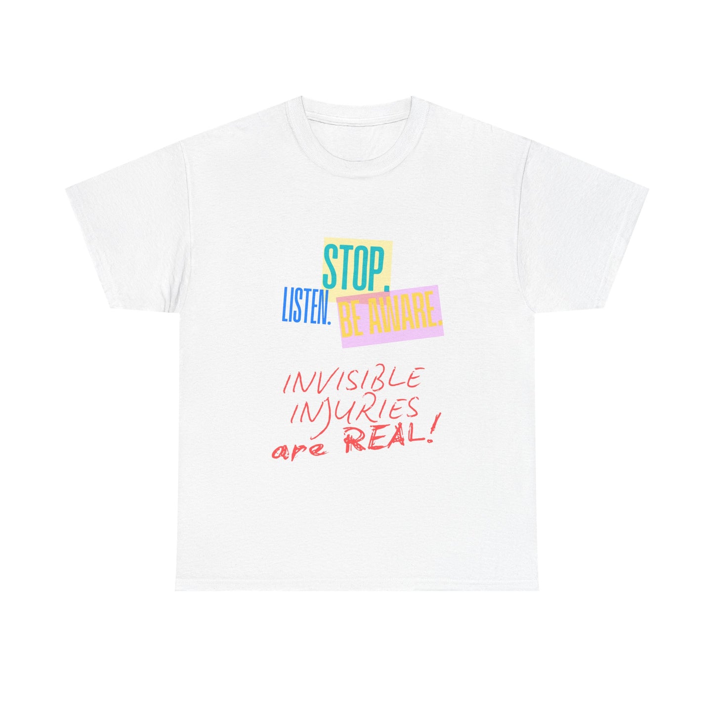 Stop Listen Be Aware Tee, Invisible Injuries Are Real Shirt, Unisex Cotton Tee No.13