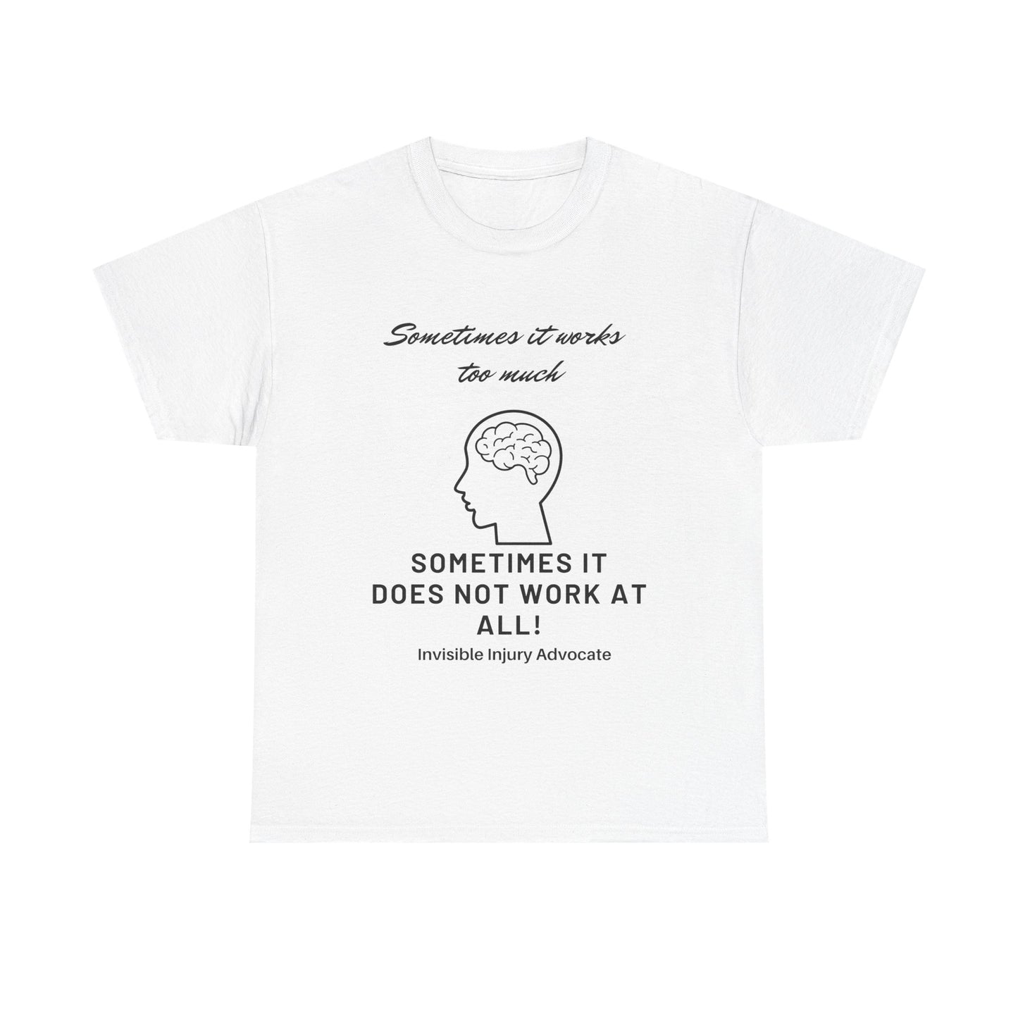 "Sometimes It Works Too Much, Sometimes It Doesn’t Work at All" T-Shirt No.42