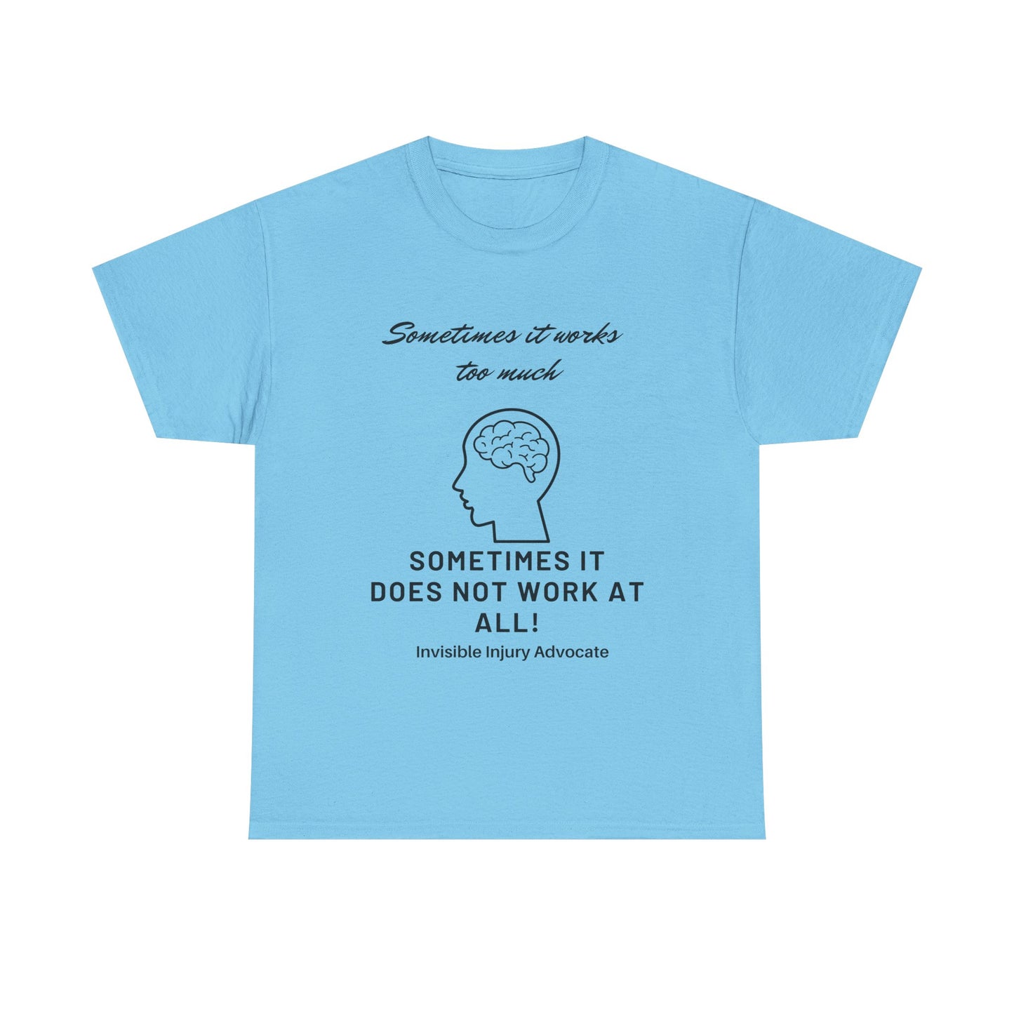 Sometimes It Works TOO Much Comfort Unisex Tee